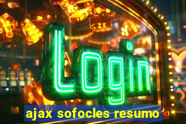 ajax sofocles resumo